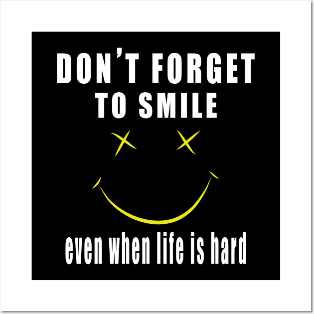 Don't Forget To Smile Even When Life Is Hard Wall Art by ArticArtac